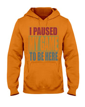 Load image into Gallery viewer, I Pause My Game To Be Here Vintage T-Shirt Hoodie