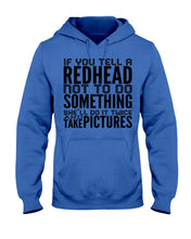 Load image into Gallery viewer, Tell A Redhead Not To Do Something Quote T-Shirt Gift Hoodie