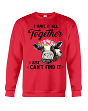 Load image into Gallery viewer, I Have All Together I Just Can't Find It Sweatshirt