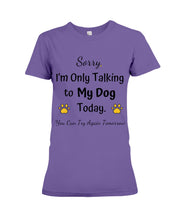 Load image into Gallery viewer, Funny Quote For Dog Lovers Ladies Tee