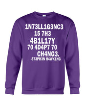 Load image into Gallery viewer, Intelligence Is The Ability To Adapt To Change Stephen Hawking Quote Sweatshirt