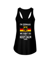 Load image into Gallery viewer, I'm German We Don't Keep Calm Funny Quote T-Shirt Ladies Flowy Tank