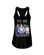Load image into Gallery viewer, Letterkenny - To Be Fairrr Shirt Ladies Flowy Tank