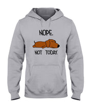 Load image into Gallery viewer, Dachshund Nope Not Today For Dachshunds Lovers Hoodie