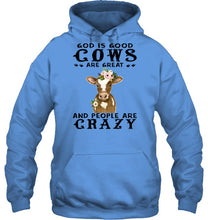 Load image into Gallery viewer, God Is Good Cows People Are Crazy Quote T-Shirt Hoodie
