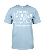 Load image into Gallery viewer, If We Get In Trouble It's My Grandpa Fault Guys Tee
