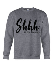 Load image into Gallery viewer, Shut The F Funny Quote T-Shirt Sweatshirt