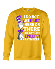 Load image into Gallery viewer, I Do Not Like Epilepsy Anywhere T-Shirt Sweatshirt