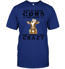 Load image into Gallery viewer, God Is Good Cows People Are Crazy Quote T-Shirt Guys Tee