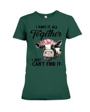 Load image into Gallery viewer, I Have All Together I Just Can't Find It Ladies Tee