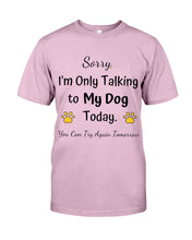 Load image into Gallery viewer, Funny Quote For Dog Lovers Guys Tee