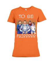 Load image into Gallery viewer, Letterkenny - To Be Fairrr Shirt Ladies Tee