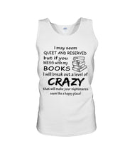 Load image into Gallery viewer, Crazy If You Mess With My Books Gift For Book Lovers T-Shirt Unisex Tank Top