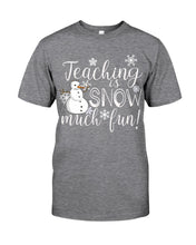 Load image into Gallery viewer, Teaching Is Snow Much Fun Christmas Snowman Gift For Family Guys Tee