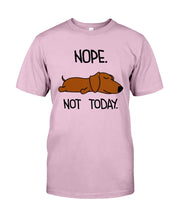 Load image into Gallery viewer, Dachshund Nope Not Today For Dachshunds Lovers Guys Tee