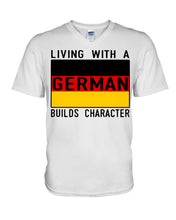 Load image into Gallery viewer, Living With A German Builds Character Quote T-Shirt Gift Guys V-Neck