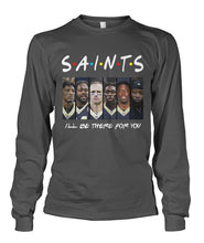 Load image into Gallery viewer, Saints I'll Be There For You Unisex Long Sleeve
