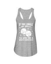 Load image into Gallery viewer, If You Jingle My Bells I'll Give You A White Christmas Ladies Flowy Tank
