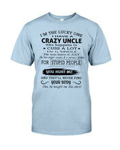 Load image into Gallery viewer, I Have A Crazy Uncle Funny Quote Tee Gift Guys Tee