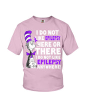 Load image into Gallery viewer, I Do Not Like Epilepsy Anywhere T-Shirt Youth Tee