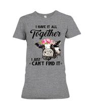 Load image into Gallery viewer, I Have All Together I Just Can't Find It Ladies Tee