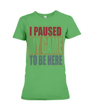 Load image into Gallery viewer, I Pause My Game To Be Here Vintage T-Shirt Ladies Tee