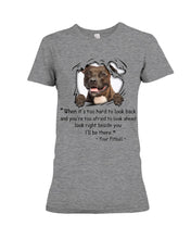 Load image into Gallery viewer, Pitbull I'll Be There Gift For Dog Lovers T-Shirt Ladies Tee