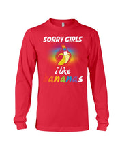 Load image into Gallery viewer, Sorry Girrls I Like Bananas Funny Tee Gift Unisex Long Sleeve