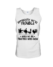 Load image into Gallery viewer, Apparently We&#39;re Trouble When We Are Together Who Knew Unisex Tank Top