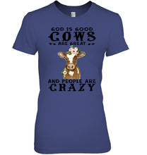 Load image into Gallery viewer, God Is Good Cows People Are Crazy Quote T-Shirt Ladies Tee