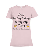 Load image into Gallery viewer, Funny Quote For Dog Lovers Ladies Tee