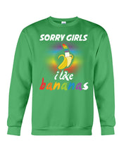 Load image into Gallery viewer, Sorry Girrls I Like Bananas Funny Tee Gift Sweatshirt