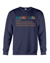 Load image into Gallery viewer, Maine Girl Knows More Than She Says Funny T-Shirt Sweatshirt