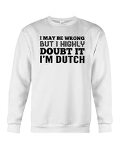 Load image into Gallery viewer, Dutch Doubt Trending Quote T-Shirt Sweatshirt
