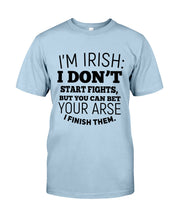 Load image into Gallery viewer, I'm Irish I Don't Start Fights For Irish Men Guys Tee