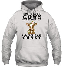 Load image into Gallery viewer, God Is Good Cows People Are Crazy Quote T-Shirt Hoodie