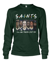 Load image into Gallery viewer, Saints I'll Be There For You Unisex Long Sleeve