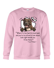 Load image into Gallery viewer, Pitbull I'll Be There Gift For Dog Lovers T-Shirt Sweatshirt
