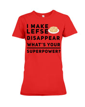 Load image into Gallery viewer, I Make Lefse Disappear Superpower Funny Quote Tee Ladies Tee