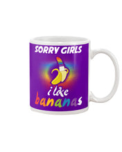 Load image into Gallery viewer, Sorry Girrls I Like Bananas Funny Tee Gift Mug