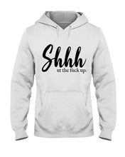 Load image into Gallery viewer, Shut The F Funny Quote T-Shirt Hoodie