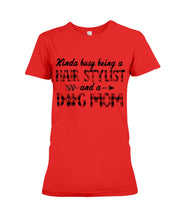 Load image into Gallery viewer, Hair Stylist And Dog Mom Gift For Dog Lovers Funny T-Shirt Ladies Tee