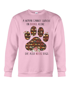 A Woman Cannot Survive On Books Alone T-Shirt Sweatshirt