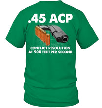 Load image into Gallery viewer, 45 Acp Conflict Resolution At 900 Feet Per Second Guys Tee