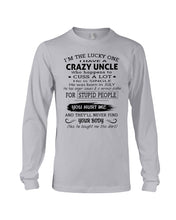 Load image into Gallery viewer, I Have A Crazy Uncle Funny Quote Tee Gift Unisex Long Sleeve
