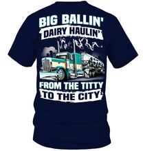 Load image into Gallery viewer, Big Balling Dairy Hauling Gift For Trucker T-Shirt Guys Tee