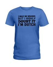 Load image into Gallery viewer, Dutch Doubt Trending Quote T-Shirt Ladies Tee