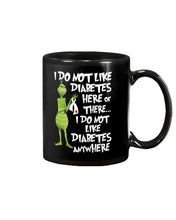 Load image into Gallery viewer, Grinch Funny Quote Don't Like Diabetes Christmas Tee Mug