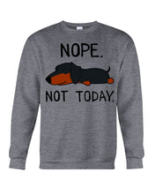 Load image into Gallery viewer, Nope Dachshund Not Today Sweatshirt