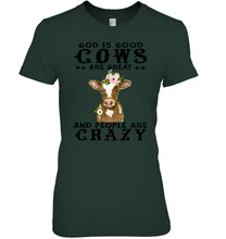 Load image into Gallery viewer, God Is Good Cows People Are Crazy Quote T-Shirt Ladies Tee